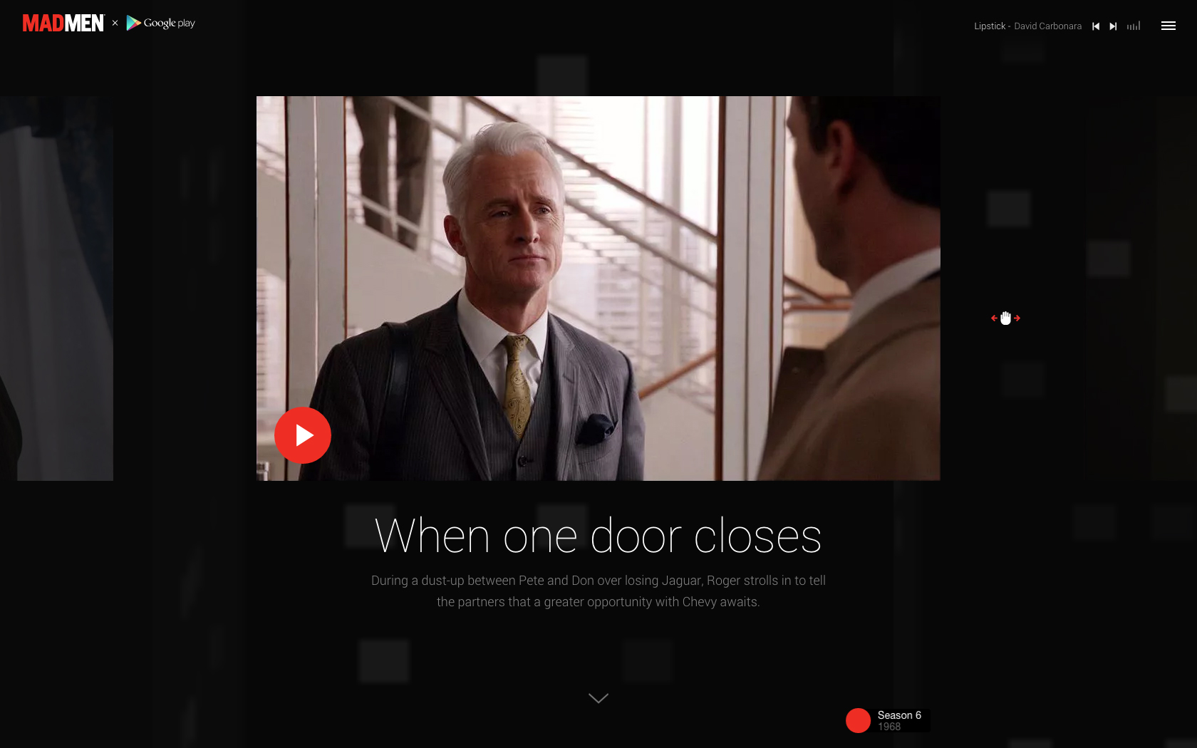 Mad Men with Google Play In commemoration of Mad Men's series finale, we collaborated with Google to build a huge archive of the show's history.