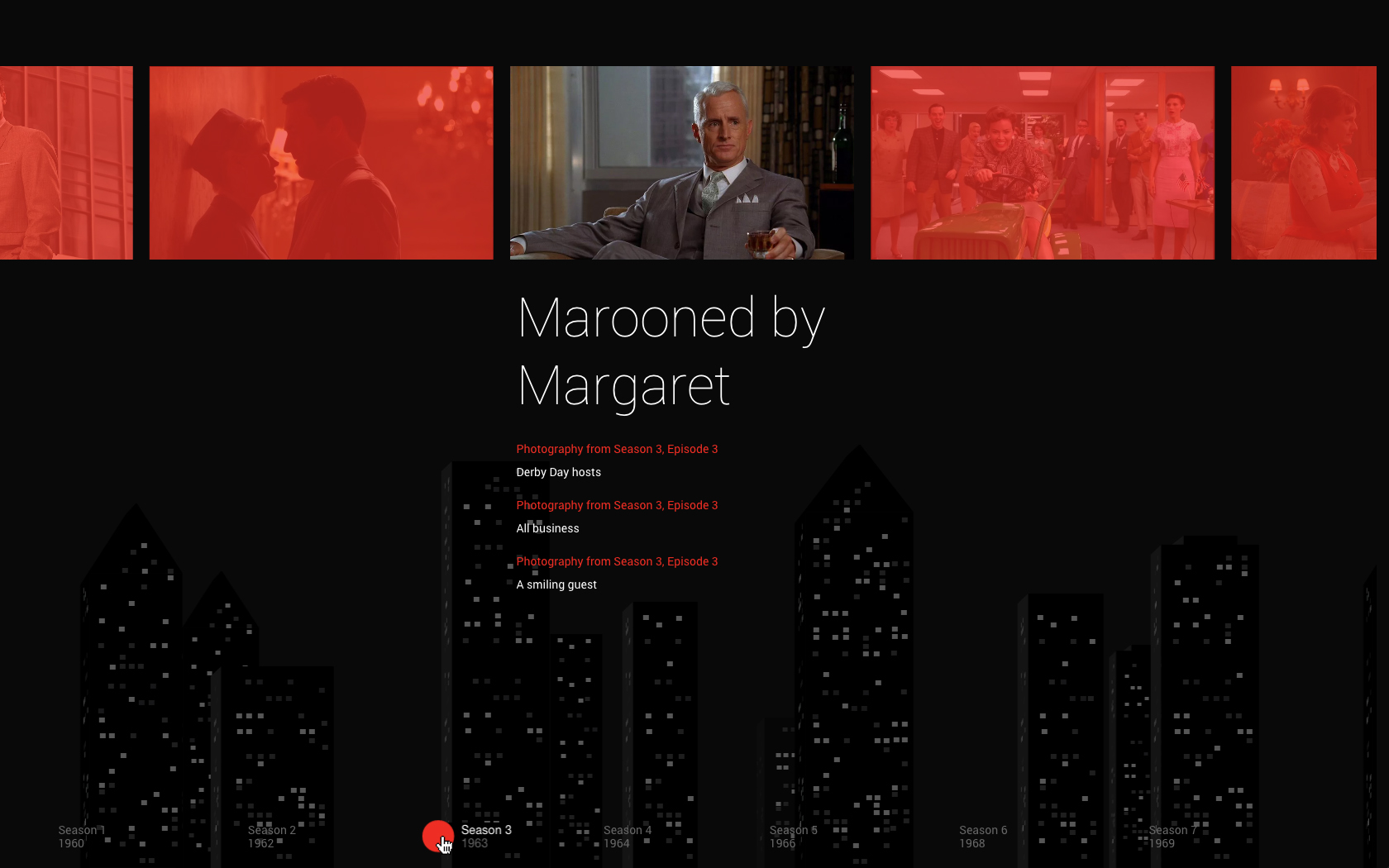 Mad Men with Google Play In commemoration of Mad Men's series finale, we collaborated with Google to build a huge archive of the show's history.| Jp Gary